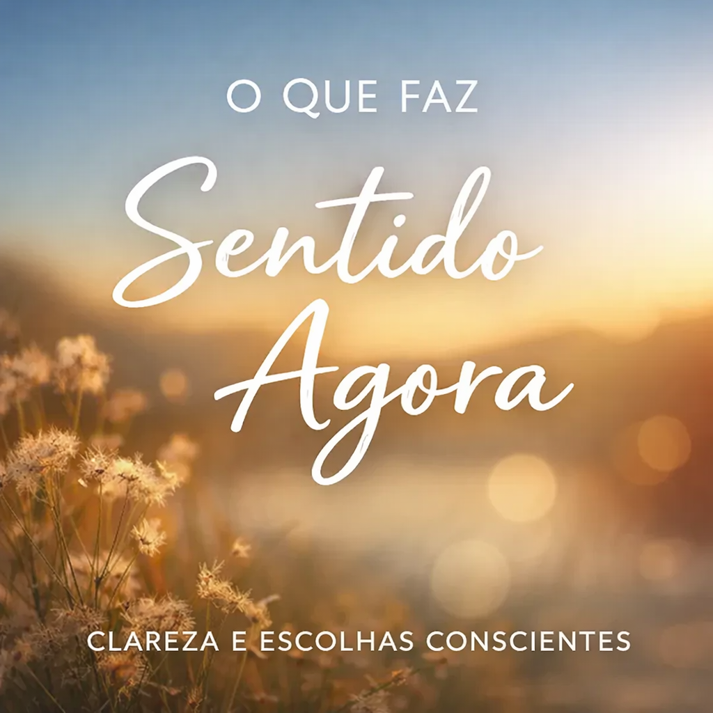 O que faz sentido agora